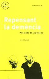 [2741] Repensant la demència : pels drets de la persona / Tim Kitwood ; traducció d'Ainara Munt ; pròleg de Josep Vila i Miravent