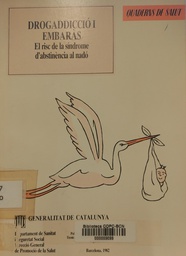 [2825] Drogaddicció i embaràs : el risc de la síndrome d'abstinència al nadó / Generalitat de Catalunya. Departament de Sanitat i Seguretat Social. Direcció General de Promoció de la Salut