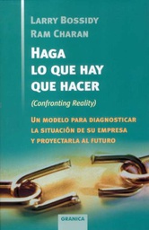 [2912] Haga lo que hay que hacer : un modelo para diagnosticar la situación de su empresa y proyectarla al futuro / Larry Bossidy, Ram Charan con Charles Burck