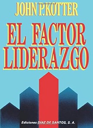 [2939] El Factor liderazgo / John P. Kotter