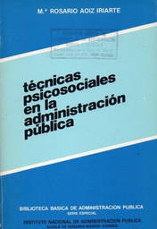 [3018] Técnicas psicosociales en la Administración Pública : su aplicación a la selección de personal / Mª Rosario Aoiz Iriarte