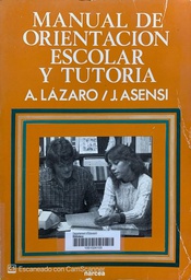 [3052] Manual de orientación escolar y tutoría / Angel Lázaro ; Jesús Asensi