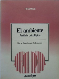 [3056] El Ambiente : análisis psicológico / Rocio Fernández-Ballesteros, coordinadora