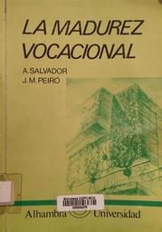 [3096] La Madurez vocacional : evaluación, desarrollo y programas de intervención / Alicia Salvador, José M. Peiró