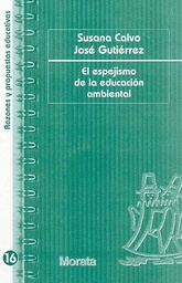 [3113] El Espejismo de la educación ambiental / Susana Calvo, José Gutiérrez