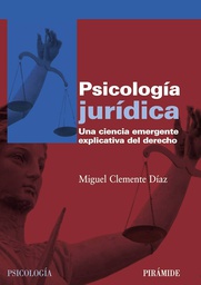 [3157] Psicología jurídica : una ciencia emergente explicativa del derecho / Miguel Clemente Díaz