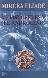 [3162] Mefistófeles y el andrógino / Mircea Eliade ; traducción de Fabián García 