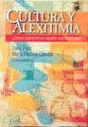 [3181] Cultura y alexitimia : ¿cómo expresamos aquello que sentimos? / Darío Páez y María Martina Casullo (compiladores) ; Roberto Bacic ... [et al.]