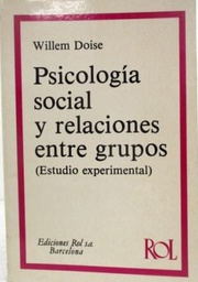 [3189] Psicología social y relaciones entre grupos : estudio experimental : tomo I : la articulación psicosociológica / Willem Doise ; traducido por Silverio Barriga