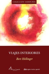 [3193] Viajes interiores : experiencias, contemplaciones, ejemplos / Bert Hellinger ; [traducción: Peter, Echi y Berni Behrens-Dacak]