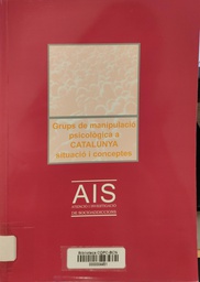 [3195] Grups de manipulació psicològica a Catalunya : situació i conceptes / direcció: Carles Riera i Albert i Jordi Pascual i Saüc ; autors: Jordi Pascual i Enrique Vidaurrázaga Meza 