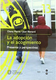 [3203] La Adopción y el acogimiento : presente y perspectivas / Diana Marre, Joan Bestard (eds.)