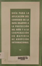 [3204] Guía para la aplicación del convenio de la Haya relativo a la protección del niño y a la cooperación en materia de adopción internacional