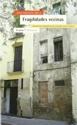 [3224] Fragilidades vecinas : narraciones biográficas de exclusión social urbana / Joan Subirats (dir.) ; Jordi Bonet i Martí ... [et al.]