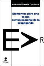 [3266] Elementos para una teoría comunicacional de la propaganda / Antonio Pineda Cachero