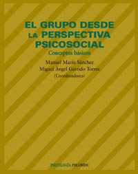[3275] El Grupo desde la perspectiva psicosocial : conceptos básicos / coordinadores, Manuel Marín Sánchez, Miguel Ángel Garrido Torres