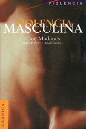 [3279] Violencia masculina / Cloe Madanes con James P. Keim y Dinah Smelser 