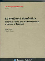 [3370]  La Violència domèstica : informe sobre els maltractaments a dones a Espanya / Inés Alberdi, Natalia Matas