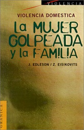 [3386] Violencia doméstica : la mujer golpeada y la familia / Jeffrey L. Edleson, Zvi C. Eisikovits (compiladores)