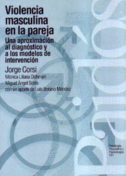 [3391] Violencia masculina en la pareja : una aproximación al diagnóstico y a los modelos de intervención / Jorge Corsi ... [et al.]