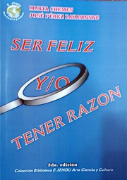 [3399] Ser feliz y/o tener razón / Marta Chemes, José Pérez Bahamonde