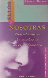 [3424] Ellos y nosotras : tratado contra la mutilación cerebral femenina / Carme Freixa