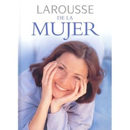 [3453] Larousse de la mujer / [dirección editorial: Núria Lucena Cayuela]