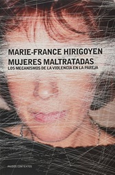 [3467] Mujeres maltratadas : los mecanismos de la violencia en la pareja / Marie-France Hirigoyen 
