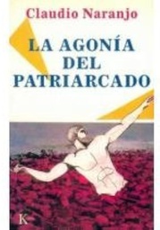 [3498] La Agonía del patriarcado / Claudio Naranjo