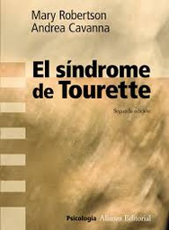 [3512] El Síndrome de Tourette / Mary Robertson y Andrea Cavanna ; traducción de Celina González ; revisión técnica, Àngels Bayés 