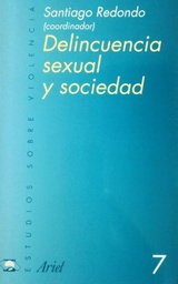 [3615] Delincuencia sexual y sociedad / Santiago Redondo (coord.)