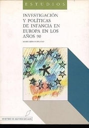 [3622] Investigación y políticas de infancia en Europa en los años 90 : Seminario Europeo, 20 al 22 de junio de 1991