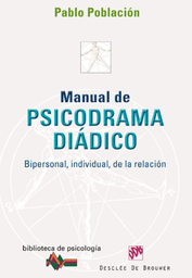[3667] Manual de psicodrama diádico : bipersonal, individual, de la relación Pablo Población Knappe