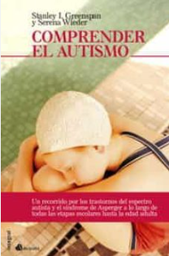 [3675] Comprender el autismo / Stanley I. Greenspan y Serena Wieder ; [traductor: Victoria Martín SantaMarta] 