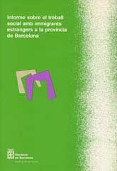 [3700] Informe sobre el treball social amb immigrants estrangers a la província de Barcelona