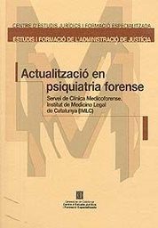[3710] Actualització en psiquiatria forense / Servei de Clínica Medicoforense, Institut de Medicina Legal de Catalunya (IMLC)