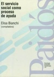 [3743] El Servicio social como proceso de ayuda / Elisa Bianchi (compiladora)