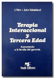 [3864] Terapia interaccional y tercera edad : asesorando a la familia del geronte / J. Herr, John Weakland