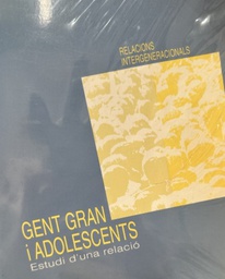 [3869] Gent gran i adolescents : estudi d'una relació : relacions intergeneracionals