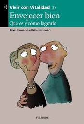 [3876] Envejecer bien : qué es y cómo lograrlo / Rocío Fernández-Ballesteros, dir