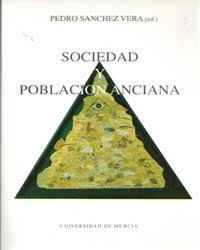 [3885] Sociedad y población anciana / Pedro Sánchez Vera (ed.)
