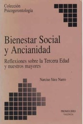 [3894] Bienestar social y ancianidad : reflexiones sobre la tercera edad y nuestros mayores / Narciso Sáez Narro
