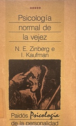 [3899] Psicología normal de la vejez / N.E. Zinberg e I. Kaufman (comps.) ; [versión castellana de Antonio H. Soto ; colaboradores: Martin A. Berezin ... [et al.]]