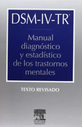 [3919] DSM-IV-TR : manual diagnóstico y estadístico de los trastornos mentales : texto revisado / director de la edición española Juan J. López-Ibor Aliño ; codirector de la edición española Manuel Valdés Miyar [traductores de la edición española Tomás de Flores i Formenti ... [et al.]]