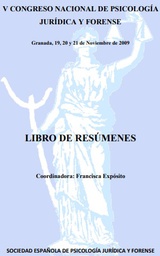 [3934] V Congreso nacional de psicología jurídica y forense : Granada, 19, 20 y 21 de noviembre de 2009 : libro de resúmenes / coordinadora Francisca Expósito  