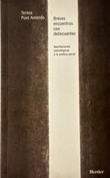 [3956] Breves encuentros con delincuentes : aportaciones psicológicas a la justícia penal / Teresa Pont Amenós