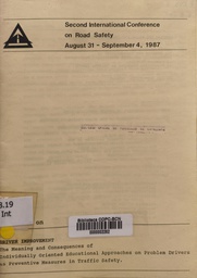 [4085] Simposium on driver improvement : the meaning and consequences of individually oriented educational approaches on problem drivers as preventive measures in traffic safety : second International Conference on Road Safety : august 31-september 4, 1987