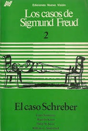 [4127] El Caso Schreber / Franz Baumeyer, Maurits Katan, Philip M. Kitay... [et al.] ; selección de Oscar Masotta y Jorge Jinkis