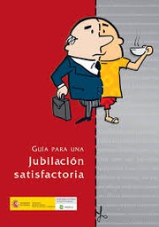 [4131] Guía para una jubilación satisfactoria / Imanol Amayra Caro, Elena Daprá Castro, Luis Gil Romero ... [et al.]