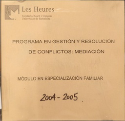 [4140] Programa en gestión y resolución de conflictos : mediación : módulo especialización familiar 2004-2005 